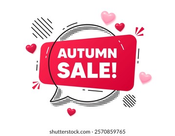 Autumn sale chat speech bubble. Love hearts concept. Autumn Sale tag. Special offer price sign. Advertising Discounts symbol. Red chat message. Offer speech bubble. Glare 3d hearts. Vector