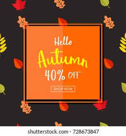 Autumn sale vector illustration, Hello! Autumn with autumn leaves pattern background.