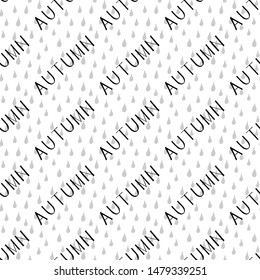 Autumn seamless pattern with rain drops and autumn letters on white. Background can be printed on textile, wallpaper, wrapping paper, greeting cards. Colorful hand drawing sketch. Vector illustration