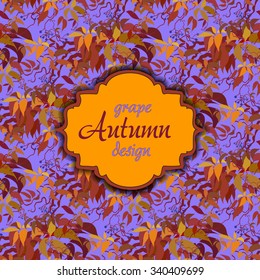 Autumn seamless pattern with wild grapevine and vintage label. Grapevine design with text autumn grapevine. Grapevine for wine package or grapes label design. Vector illustration stock vector.
