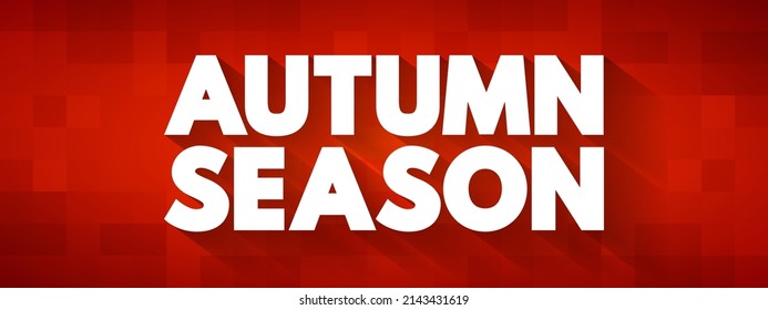Autumn Season - between summer and winter during which temperatures gradually decrease, text concept background