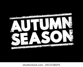 Autumn Season - between summer and winter during which temperatures gradually decrease, text concept stamp