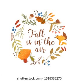 Autumn season botanical circle frame flat vector template. Leaves and branches round border with typography composition. Fall is in the air lettering. Leafage, forest berries and mushroom illustration