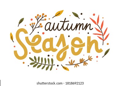 Autumn season composition with colorful hand drawn lettering vector flat illustration. Fall phrase with decorative design elements isolated. Handwritten slogan with seasonal leaves and branches