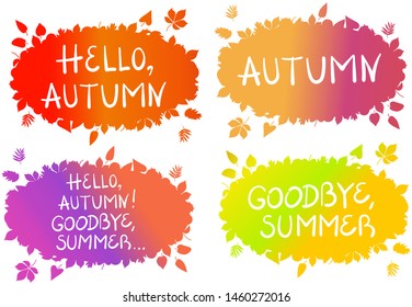 Autumn season gradient set with handwritten white phrases Hello, autumn; Goodbye, summer etc. Bright autumn colors, background with heap of leaves.