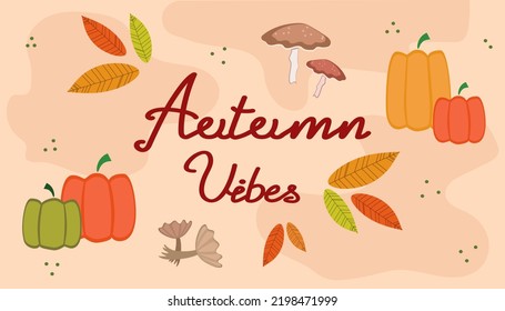 Autumn season postcard, autumn vibes hand written text, lettering, phrase, message. Vector illustration of autumn greeting card, invitation, print with text and cute illustrations of leaves.