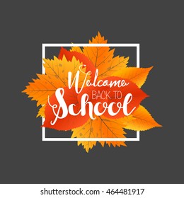 Autumn season welcome back to school. Painted lettering hand drawn. Label and banner template with yellow red leaves.