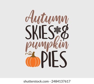 Autumn Skies And Pumpkin Pies, Fall Vibes, Pumpkin Quotes, Fall Saying, Pumpkin Season , Autumn , Retro Fall , Autumn Fall