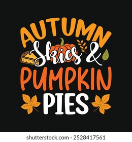 Autumn Skies and pumpkin pies - Autumn fall typography t-shirt design, vector graphic