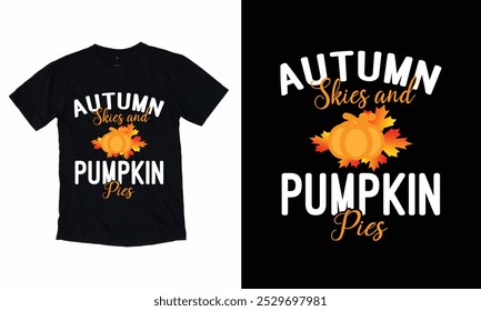 Autumn Skies and Pumpkin pies - Autumn fall typography t-shirt design.