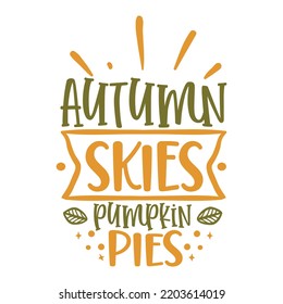 Autumn skies pumpkin pies Happy Halloween shirt print template, Pumpkin Fall Witches Halloween Costume shirt design