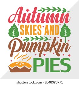  Autumn Skies And Pumpkin Pies Quote Design, Thanksgiving Printable Vector Illustration