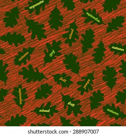 'Autumn soon'. Fall background with scratched oak leaves. Contrast seamless pattern with scraped leaves. Plain endless background for decoration or wallpaper. Warm colors. 'Back to school' theme.