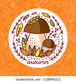Autumn sticker in circle drawn by hand. Autumn bouquet with forest mushroom, leaves, berries.
