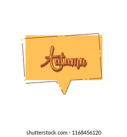Autumn text speech bubble. Handwritten lettering with decoration.  Vector illustration.