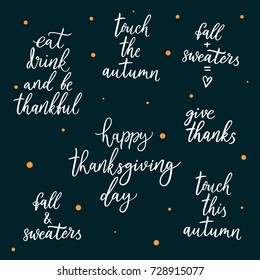 Autumn thanksgiving quote. Autumn quote. Hand drawn lettering. Vector scripts. Hand written inscription. Touch this autumn, eat drink and be thankful, give thanks, fall and sweaters.