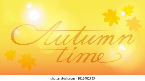 Autumn time banner template. Vector illustration with calligraphy lettering.  Leaves on the blurred bokeh background.