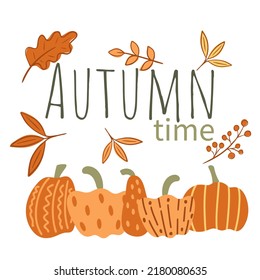 Autumn time card with inscription leaves and pumpkins. Autumn template vector illustration. Fall foliage, berries and vegetables are symbol autumn holidays. Harvest time concept
