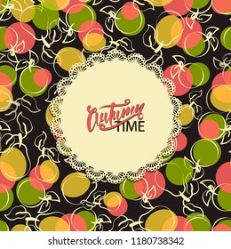 Autumn time. Inscription on a table-napkin and on a background of fruit. Lettering. Fun calligraphic typography for greeting cards or design cloths, packaging of agricultural products.