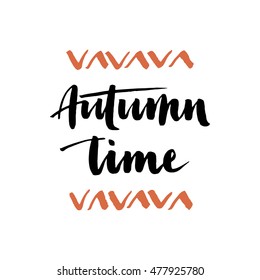 Autumn time. Seasonal vector illustration of handwritten lettering composition.Modern brush calligraphy. Can be used for print: bags, t-shirts, home decor, posters, cards, and for web: banners, blogs.
