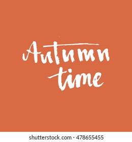 Autumn time. Seasonal vector illustration of handwritten lettering composition.Modern brush calligraphy. Can be used for print: bags, t-shirts, home decor, posters, cards, and for web: banners, blogs.