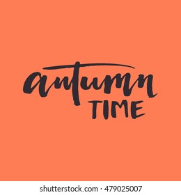 Autumn time. Seasonal vector illustration of handwritten lettering composition.Modern brush calligraphy. Can be used for print: bags, t-shirts, home decor, posters, cards, and for web: banners, blogs.