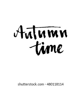 Autumn time. Seasonal vector illustration of handwritten lettering composition.Modern brush calligraphy. Can be used for print: bags, t-shirts, home decor, posters, cards, and for web: banners, blogs.