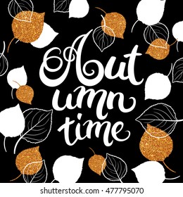 Autumn time template with gold texture birch leaves. Lettering autumn time. Concept leaflet, flyer, poster advertising or any design. Vector illustration.