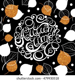 Autumn time template with gold texture birch leaves. Lettering autumn time. Concept leaflet, flyer, poster advertising or any design. Vector illustration.