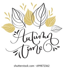 Autumn time text and leaves on white background. Hand drawn Calligraphy lettering Vector illustration EPS10
