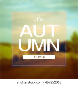 Autumn time vector hipster printable poster. May be used as print for T-shirt