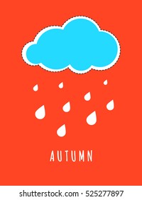 Autumn vector illustration. Icon cloud, rain drops, lettering signs on orange. Weather concept for children. For print card, poster, textile, shirt, pillow. Picture for interior room for kid.