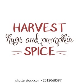 Autumn vector lettering slogans for fall season. Autumn phrases with cute and cozy design elements. Fall lettering    Harvest hugs and pumpkin spice  isolated on white.