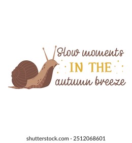Autumn vector lettering slogans for fall season. Autumn phrases with cute and cozy design elements. Fall lettering    Slow moments in the autumn breeze  isolated on white.