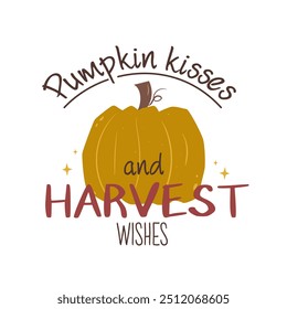 Autumn vector lettering slogans for fall season. Autumn phrases with cute and cozy design elements. Fall lettering Pumpkin kisses and harvest wishes  isolated on white.
