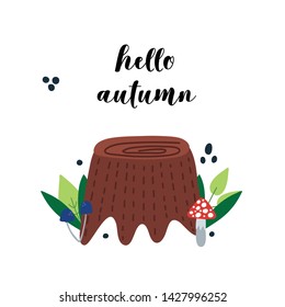 Autumn vector print with hand drawn stump, mushrooms and leaves with text Hello Autumn.