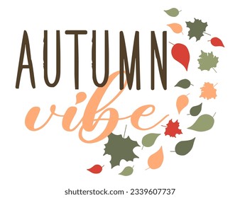 Autumn vibe Lettering with Falling leaves. Vector illustration with words and foliage isolated on white. Seasonal Colorful design element for poster, card, celebration, social media post, sticker.