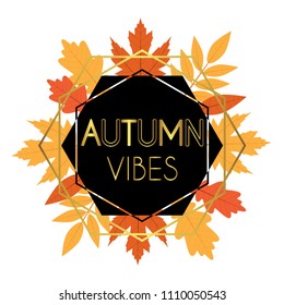 Autumn  vibes.  Fall. Cute vector illustration with lettering and leaves.