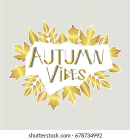 Autumn  vibes.  Fall. Cute vector illustration with lettering and golden leaves