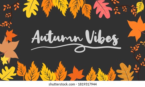 Autumn vibes in fall leaves background
