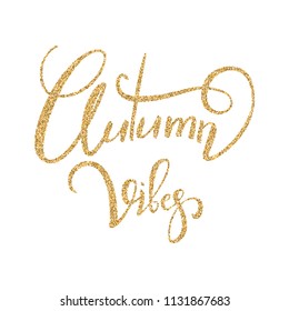 "Autumn vibes" gold lettering. Handwriting greeting card. Golden dust texture. Vector illustration EPS 10.