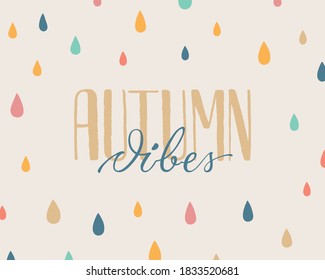 Autumn vibes - hand drawn seasonal lettering. Modern brush calligraphy. Vector illustration. Autumn badge/card/invitation/banner template/poster. EPS 10