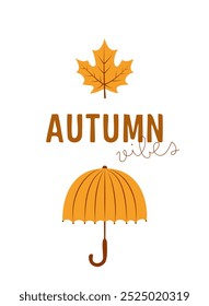 Autumn vibes. Hand lettering. Seasonal vector illustration in minimal flat style. Inspirational postcard or poster.