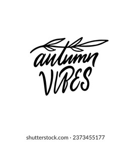 Autumn Vibes handwritten lettering phrase. Modern typography text vector art.