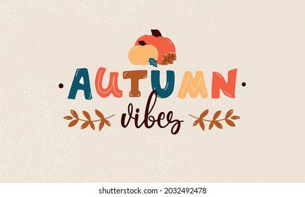 Autumn vibes la frase manuscrita.Grabación manual e ilustración colorida de calabazas y hojas como carta, afiche, emblema, pancarta para las vacaciones. Saludos estacionales. Humor otoñal. Caligrafía del pincel vectorial