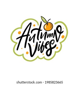 Autumn Vibes holiday lettering phrase. Hand drawn colorful vector illustration isolated on white background.