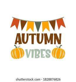 Autumn vibes inspirational slogan inscription. Vector thanksgiving quote. Illustration for prints on t-shirts and bags, posters, cards. Pumpkin season, Fall vector design. Isolated on white background