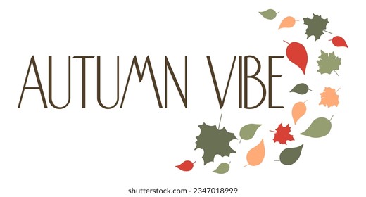 Autumn vibes Lettering Vector illustration. Colorful Fallen leaves and Wording isolated on white background. Seasonal Design graphic for Poster, Card, Banner, Sticker, Social media post.