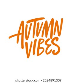Autumn Vibes orange color phrase text. Celebrate the beauty of autumn with its vibrant colors, cozy atmosphere, and delightful seasonal charm. White background vector art.