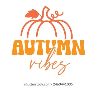 Autumn Vibes,Fall Svg,Fall Vibes Svg,Pumpkin Quotes,Fall Saying,Pumpkin Season Svg,Autumn Svg,Retro Fall Svg,Autumn Fall, Thanksgiving Svg,Cut File,Commercial Use svg